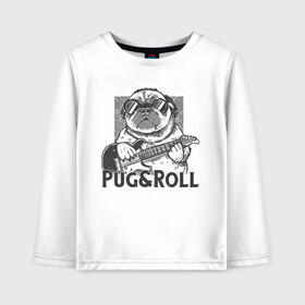 Детский лонгслив хлопок с принтом Pug & Roll в Кировске, 100% хлопок | круглый вырез горловины, полуприлегающий силуэт, длина до линии бедер | Тематика изображения на принте: dog | drawing | guitar | music | pop art | pug | rock and roll | гитара | мопс | музыка | очки | пес | поп арт | рисунок | рок н ролл | собака