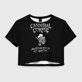 Женская футболка Crop-top 3D с принтом Cannibal Corpse в Кировске, 100% полиэстер | круглая горловина, длина футболки до линии талии, рукава с отворотами | cannibal corpse | kreator | punk rock | slayer | sodom | анархия | блэк метал | гаражный рок | гранж | дэт метал | металл | панк рок | рок музыка | рок н ролл | рокер | треш метал | труп каннибал | тяжелый рок | хард рок