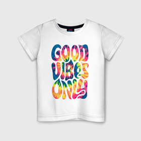 Детская футболка хлопок с принтом Good vibes only в Кировске, 100% хлопок | круглый вырез горловины, полуприлегающий силуэт, длина до линии бедер | Тематика изображения на принте: gradient | pattern | tie dye | градиент | паттерн | тай дай | тие дие | узор | узоры