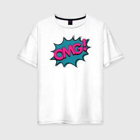 Женская футболка хлопок Oversize с принтом OMG! Комикс в Кировске, 100% хлопок | свободный крой, круглый ворот, спущенный рукав, длина до линии бедер
 | memes | omg | английский | бум | комикс | лол | мемы | надпись | омг | поп арт | текст