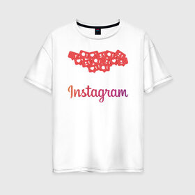 Женская футболка хлопок Oversize с принтом Instagram в Кировске, 100% хлопок | свободный крой, круглый ворот, спущенный рукав, длина до линии бедер
 | facebook | instagram | инста | инстаграм | платформа | приложение | редактор фотографий | социальная сеть | соцсеть