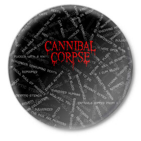 Значок с принтом Cannibal Corpse | Songs (Z) в Кировске,  металл | круглая форма, металлическая застежка в виде булавки | cannibal | cannibal corpse | corpse | death metal | deathgrind | алекс уэбстер | брутальный дэт метал | дэт метал | дэтграйнд | пол мазуркевич | роб барретт | труп каннибала