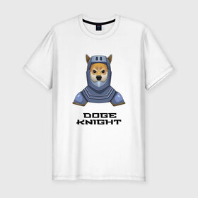 Мужская футболка хлопок Slim с принтом DOGE KNIGHT в Кировске, 92% хлопок, 8% лайкра | приталенный силуэт, круглый вырез ворота, длина до линии бедра, короткий рукав | Тематика изображения на принте: doge | доспехи | мем | рыцарь | сиба ину