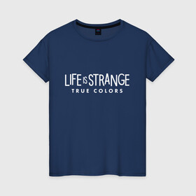 Женская футболка хлопок с принтом Life is Strange: True Colors в Кировске, 100% хлопок | прямой крой, круглый вырез горловины, длина до линии бедер, слегка спущенное плечо | amberprice | art | chloeprice | chris | colors | daniel | danieldiaz | is | life | lifeisstrange | lifeisstrange3 | lifeisstrangebeforethestorm | lifeisstrangegame | lis | lis3 | maxcaulfield | pricefield | rachelamber | sean | seandiaz | strange