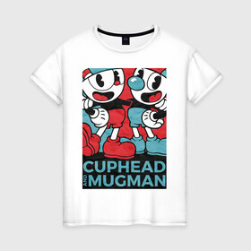 Женская футболка хлопок с принтом Cuphead and Mugman в Кировске, 100% хлопок | прямой крой, круглый вырез горловины, длина до линии бедер, слегка спущенное плечо | cuphead | game | mugman | арт | голова | игра | капхед | постер | чашка