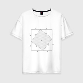 Женская футболка хлопок Oversize с принтом Теорема Пифагора в Кировске, 100% хлопок | свободный крой, круглый ворот, спущенный рукав, длина до линии бедер
 | Тематика изображения на принте: алгебра | геометрия | гик | график | евклидова геометрия | математика | пифагор | схема | теорема