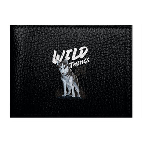 Обложка для студенческого билета с принтом Wild Things в Кировске, натуральная кожа | Размер: 11*8 см; Печать на всей внешней стороне | wolf | волк | лес | пес | север | собака | хаски