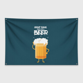 Флаг-баннер с принтом Great Ideas start with a BEER в Кировске, 100% полиэстер | размер 67 х 109 см, плотность ткани — 95 г/м2; по краям флага есть четыре люверса для крепления | beer | ideas | идеи | минимализм