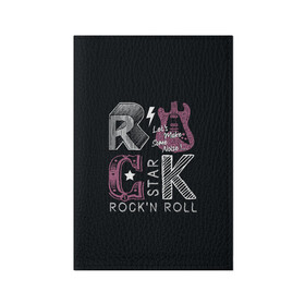 Обложка для паспорта матовая кожа с принтом Rock star в Кировске, натуральная матовая кожа | размер 19,3 х 13,7 см; прозрачные пластиковые крепления | Тематика изображения на принте: rock | rock star | rockn roll | star | гитара | рок | рокер | рокнролл | шум