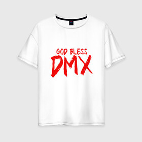 Женская футболка хлопок Oversize с принтом God Bless DMX в Кировске, 100% хлопок | свободный крой, круглый ворот, спущенный рукав, длина до линии бедер
 | Тематика изображения на принте: dmx | dog | earl simmons | hip hop | music | new york | rap | rapper | rip | ruff ryders | диэмикс | музыка | нью йорк | пёс | рэп | рэпер | хипхоп | эрл симмонс