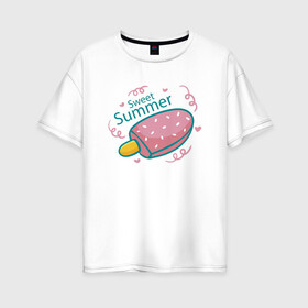 Женская футболка хлопок Oversize с принтом Сладкое лето в Кировске, 100% хлопок | свободный крой, круглый ворот, спущенный рукав, длина до линии бедер
 | ice cream | summer | лето | мороженка | эскимо
