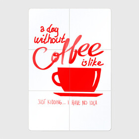 Магнитный плакат 2Х3 с принтом День без кофе в Кировске, Полимерный материал с магнитным слоем | 6 деталей размером 9*9 см | Тематика изображения на принте: coffee | день без кофе | кофе | кофеек | кружка кофе
