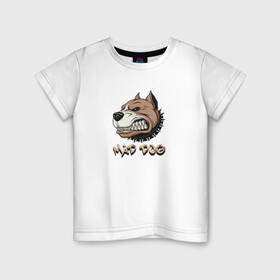 Детская футболка хлопок с принтом MAD DOG в Кировске, 100% хлопок | круглый вырез горловины, полуприлегающий силуэт, длина до линии бедер | Тематика изображения на принте: mad dog | животное | злая собака | питбуль | рисунок | собака