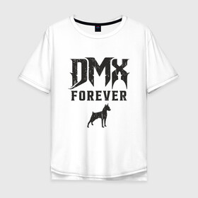 Мужская футболка хлопок Oversize с принтом DMX Forever в Кировске, 100% хлопок | свободный крой, круглый ворот, “спинка” длиннее передней части | Тематика изображения на принте: dmx | dog | earl simmons | hip hop | music | new york | rap | rapper | rip | ruff ryders | диэмикс | музыка | нью йорк | пёс | рэп | рэпер | хипхоп | эрл симмонс
