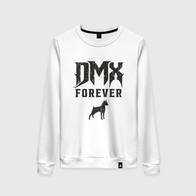 Женский свитшот хлопок с принтом DMX Forever в Кировске, 100% хлопок | прямой крой, круглый вырез, на манжетах и по низу широкая трикотажная резинка  | dmx | dog | earl simmons | hip hop | music | new york | rap | rapper | rip | ruff ryders | диэмикс | музыка | нью йорк | пёс | рэп | рэпер | хипхоп | эрл симмонс