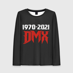 Женский лонгслив 3D с принтом DMX 1970-2021 в Кировске, 100% полиэстер | длинные рукава, круглый вырез горловины, полуприлегающий силуэт | again | and | at | blood | born | champ | clue | d | dark | dj | dmx | dog | earl | flesh | get | grand | hell | hot | is | its | legend | loser | lox | m | man | me | my | now | of | simmons | the | then | there | walk | was | with | x | year | 