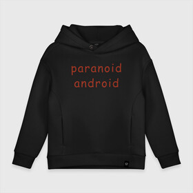 Детское худи Oversize хлопок с принтом Paranoid Android Radiohead в Кировске, френч-терри — 70% хлопок, 30% полиэстер. Мягкий теплый начес внутри —100% хлопок | боковые карманы, эластичные манжеты и нижняя кромка, капюшон на магнитной кнопке | paranoid android | paranoid android radiohead | radiohead | radiohead logo | radiohead арт | radiohead надпись | thom yorke | радиохеад | радиохед | радиохэад | радиохэд | том йорк