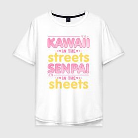 Мужская футболка хлопок Oversize с принтом Kawaii in the streets в Кировске, 100% хлопок | свободный крой, круглый ворот, “спинка” длиннее передней части | ahegao | anime | baka | chibi | desu | japan | kohai | nani | neko | otaku | senpai | sensei | waifu | weeaboo | weeb | аниме | анимешник | анимешница | ахегао | бака | вайфу | виабу | десу | кохай | культура | нани | неко | отаку | сенпай | сенсеи | трен