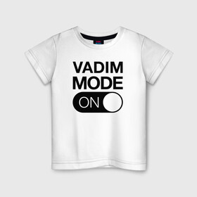 Детская футболка хлопок с принтом Vadim Mode On в Кировске, 100% хлопок | круглый вырез горловины, полуприлегающий силуэт, длина до линии бедер | Тематика изображения на принте: name | names | вадим | имена | имя | надписи | прикольные | стикер