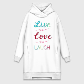 Платье-худи хлопок с принтом Live love laugh, Живи, люби в Кировске,  |  | laugh | live | love | живи | зеленый | красный | леттеринг | люби | розовый | смейся