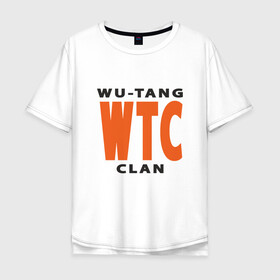 Мужская футболка хлопок Oversize с принтом Wu-Tang (WTC) в Кировске, 100% хлопок | свободный крой, круглый ворот, “спинка” длиннее передней части | black | hiphop | method man | music | new york | nyc | odb | old school | rap | rza | wu tang clan | wutang | ву тэнг | граффити | микрофон | музыка | нью йорк | рэп | рэпер | хипхоп