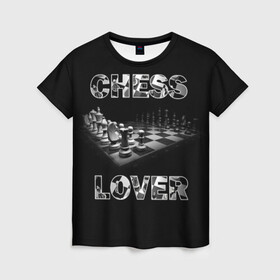Женская футболка 3D с принтом Chess Lover | Любитель шахмат в Кировске, 100% полиэфир ( синтетическое хлопкоподобное полотно) | прямой крой, круглый вырез горловины, длина до линии бедер | chess lover | любитель шахмат | шах и мат | шахматные фигуры | шахматы