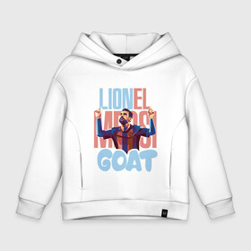 Детское худи Oversize хлопок с принтом Lionel Messi GOAT в Кировске, френч-терри — 70% хлопок, 30% полиэстер. Мягкий теплый начес внутри —100% хлопок | боковые карманы, эластичные манжеты и нижняя кромка, капюшон на магнитной кнопке | argentina | barca | barcelona | football | lionel | messi | spain | sport | аргентина | барса | барселона | гол | золотой мяч | игрок | испания | камп ноу | лионель | месси | мяч | спорт | тренер | футбол | чемпион | чемпионат