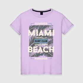 Женская футболка хлопок с принтом Miami beach Paradise в Кировске, 100% хлопок | прямой крой, круглый вырез горловины, длина до линии бедер, слегка спущенное плечо | beach | miami | sea | serf | summer | лето | пляж