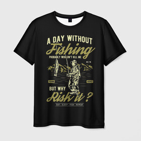 Мужская футболка 3D с принтом Ни Дня Без Рыбалки в Кировске, 100% полиэфир | прямой крой, круглый вырез горловины, длина до линии бедер | ловля рыбы | охотник | рыбак | рыбалка | рыбная ловля | рыболовство