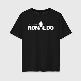 Женская футболка хлопок Oversize с принтом Cristiano Ronaldo белый образ в Кировске, 100% хлопок | свободный крой, круглый ворот, спущенный рукав, длина до линии бедер
 | 7 | champion | cr7 | cristiano ronaldo | fifa | football | football club | juventus | soccer | uefa | игра | криштиану роналду | лига чемпионов | реал мадрид | сборная португалии | спорт | уефа | фифа | фк | футбол | футболь