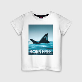 Детская футболка хлопок с принтом рожденная свободной в Кировске, 100% хлопок | круглый вырез горловины, полуприлегающий силуэт, длина до линии бедер | ocean | orca | sea | sea animal | дельфин | касатка | кит | море | океан | рисунок кита