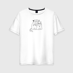 Женская футболка хлопок Oversize с принтом I meow you в Кировске, 100% хлопок | свободный крой, круглый ворот, спущенный рукав, длина до линии бедер
 | love | животные | кот | кошка | любовь | отношения | сердце