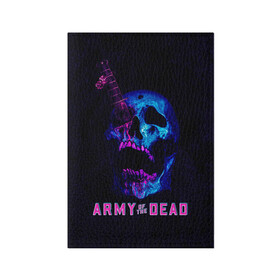 Обложка для паспорта матовая кожа с принтом Армия мертвецов череп и кинжал в Кировске, натуральная матовая кожа | размер 19,3 х 13,7 см; прозрачные пластиковые крепления | army of the dead | money | neon | netflix | star | walking dead | zombie | актер | алмазы | армия мертвецов | деньги | доллары | дракс | дэйв батиста | звезда | зомби | казино | кости | кровь | лас вегас | монеты | неон | нетфликс