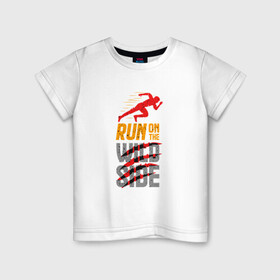 Детская футболка хлопок с принтом Run on the Wild Side в Кировске, 100% хлопок | круглый вырез горловины, полуприлегающий силуэт, длина до линии бедер | run | wild | бег | зож | спорт | тренировки