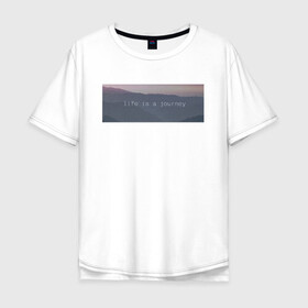 Мужская футболка хлопок Oversize с принтом about life в Кировске, 100% хлопок | свободный крой, круглый ворот, “спинка” длиннее передней части | жизнь | пейзаж | цитата