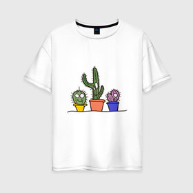 Женская футболка хлопок Oversize с принтом Кактусы в Кировске, 100% хлопок | свободный крой, круглый ворот, спущенный рукав, длина до линии бедер
 | зеленые | кактус | кактусы | любовь | минимализм | растения
