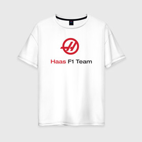 Женская футболка хлопок Oversize с принтом Haas F1 Team в Кировске, 100% хлопок | свободный крой, круглый ворот, спущенный рукав, длина до линии бедер
 | f1 | haas | грожан | магнуссен | мазепин | ф1 | феррари | формула 1 | хаас