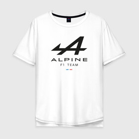 Мужская футболка хлопок Oversize с принтом Alpine F1 team в Кировске, 100% хлопок | свободный крой, круглый ворот, “спинка” длиннее передней части | alpine | f1 | renault | team | рено | ф1 | фернандо алонсо | формула 1