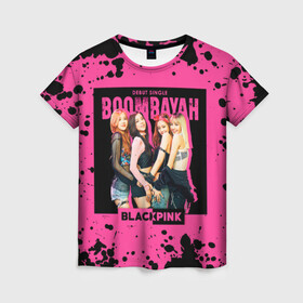 Женская футболка 3D с принтом Boombayah в Кировске, 100% полиэфир ( синтетическое хлопкоподобное полотно) | прямой крой, круглый вырез горловины, длина до линии бедер | black pink | blackpink | pop | блэк пинк | ким дженни | ким джи су | корейцы | лалиса манобан | музыка | поп | попса | розэ