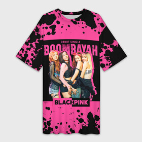 Платье-футболка 3D с принтом Boombayah в Кировске,  |  | black pink | blackpink | pop | блэк пинк | ким дженни | ким джи су | корейцы | лалиса манобан | музыка | поп | попса | розэ