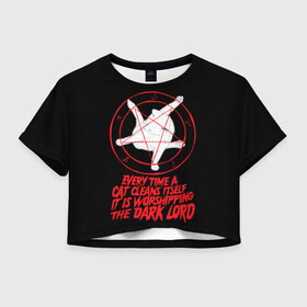 Женская футболка Crop-top 3D с принтом КОТ САТАНЫ в Кировске, 100% полиэстер | круглая горловина, длина футболки до линии талии, рукава с отворотами | blood | cat | dark | devil | evil | lord | satan | дьявол | зло | кот | котик | котэ | лорд | пентаграмма | пушистый | сатана | темный