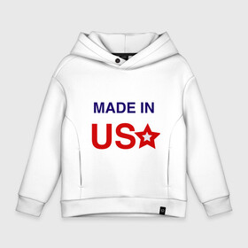 Детское худи Oversize хлопок с принтом Made in usa в Кировске, френч-терри — 70% хлопок, 30% полиэстер. Мягкий теплый начес внутри —100% хлопок | боковые карманы, эластичные манжеты и нижняя кромка, капюшон на магнитной кнопке | made in usa | usa | америка | звезда | сша