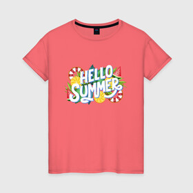 Женская футболка хлопок с принтом Hello summer в Кировске, 100% хлопок | прямой крой, круглый вырез горловины, длина до линии бедер, слегка спущенное плечо | Тематика изображения на принте: апельсины | арбуз | лето | солнце | фрукты