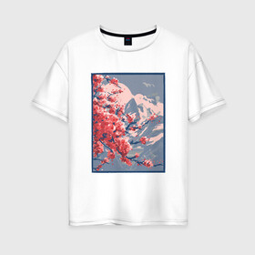 Женская футболка хлопок Oversize с принтом Цветение Сакуры на фоне Фудзи в Кировске, 100% хлопок | свободный крой, круглый ворот, спущенный рукав, длина до линии бедер
 | cherry blossom | fuji | japan | japanese | landscape | painting | plum | sakura | вишня в цвету | гора фудзи | горный пейзаж | живопись | искусство | картина | краска | краски | настоящая картина | пейзаж | рисунок | сакура | слива