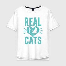 Мужская футболка хлопок Oversize с принтом Real Cats в Кировске, 100% хлопок | свободный крой, круглый ворот, “спинка” длиннее передней части | animal | cat | cute | kitty | meow | друг | животные | киска | китти | кот | котенок | котик | котэ | кошечка | кошка | милый | мур | мяу | питомец