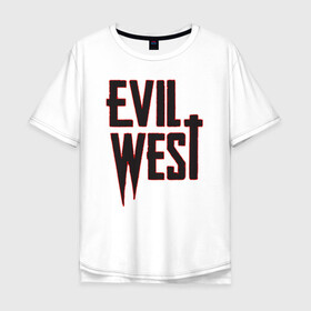 Мужская футболка хлопок Oversize с принтом Evil West в Кировске, 100% хлопок | свободный крой, круглый ворот, “спинка” длиннее передней части | flying wild | focus home | gamer | games | дикий запад