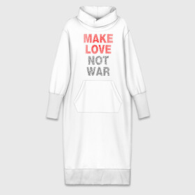 Платье удлиненное хлопок с принтом MAKE LOVE NOT WAR в Кировске,  |  | love | make | peace | text | war | word | война | любовь | мир | надписи | оружие | популярные | сердце | текст | хиппи