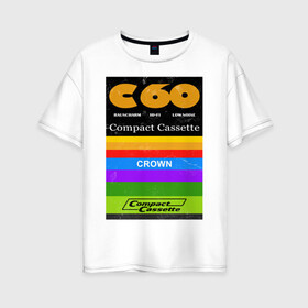 Женская футболка хлопок Oversize с принтом Компактная кассета C60 в Кировске, 100% хлопок | свободный крой, круглый ворот, спущенный рукав, длина до линии бедер
 | 90е | craown | кассета