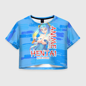 Женская футболка Crop-top 3D с принтом Anime vs Hentai в Кировске, 100% полиэстер | круглая горловина, длина футболки до линии талии, рукава с отворотами | Тематика изображения на принте: девушка | надпись | хентаи