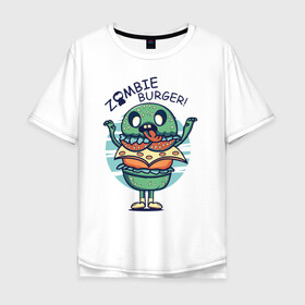 Мужская футболка хлопок Oversize с принтом Zombie Burger! в Кировске, 100% хлопок | свободный крой, круглый ворот, “спинка” длиннее передней части | бургер | вредная еда | гамбургер | зомби | иллюстрация